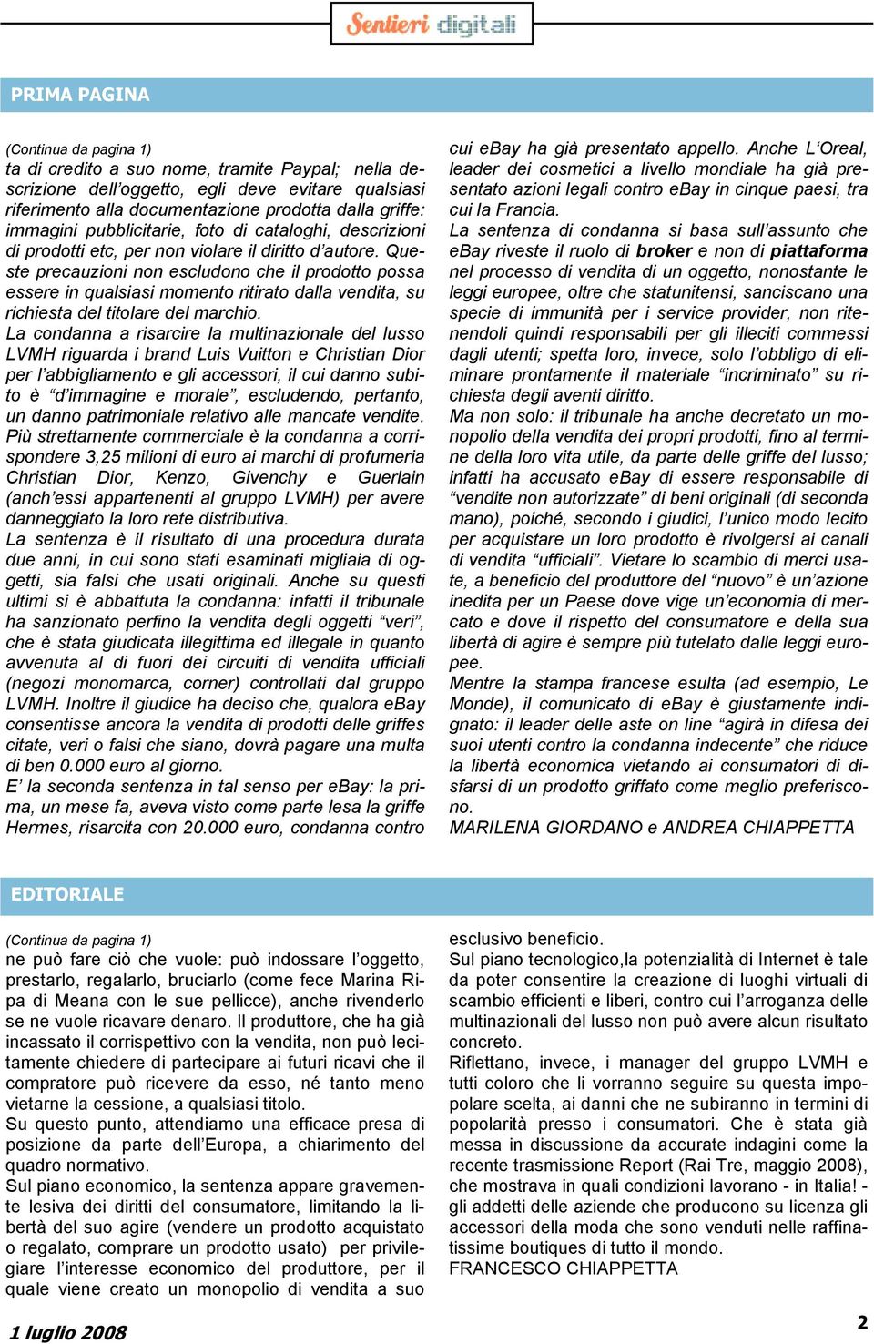 Queste precauzioni non escludono che il prodotto possa essere in qualsiasi momento ritirato dalla vendita, su richiesta del titolare del marchio.