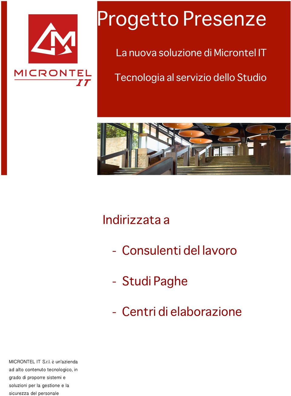 elaborazione MICRONTEL IT S.r.l. è un azienda ad alto contenuto tecnologico,