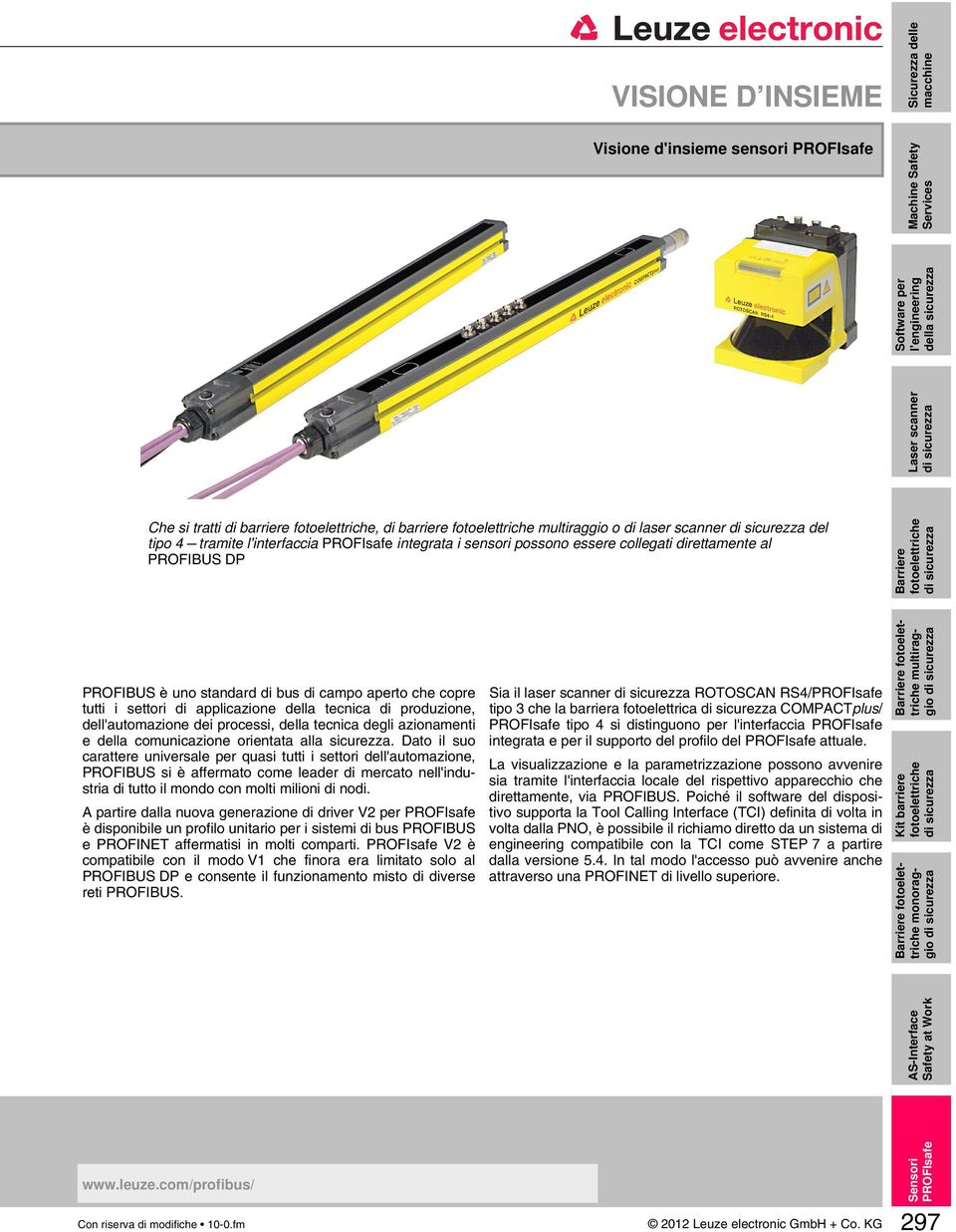 come STEP 7 a partire dalla versione 5.4. In tal modo l'accesso può avvenire anche attraverso una PROFINET di livello superiore.