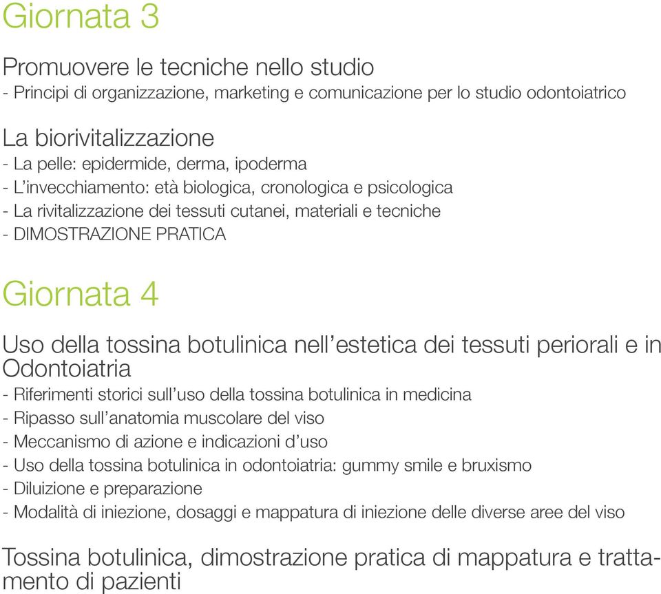 in Odontoiatria - Riferimenti storici sull uso della tossina botulinica in medicina - Ripasso sull anatomia muscolare del viso - Meccanismo di azione e indicazioni d uso - Uso della tossina