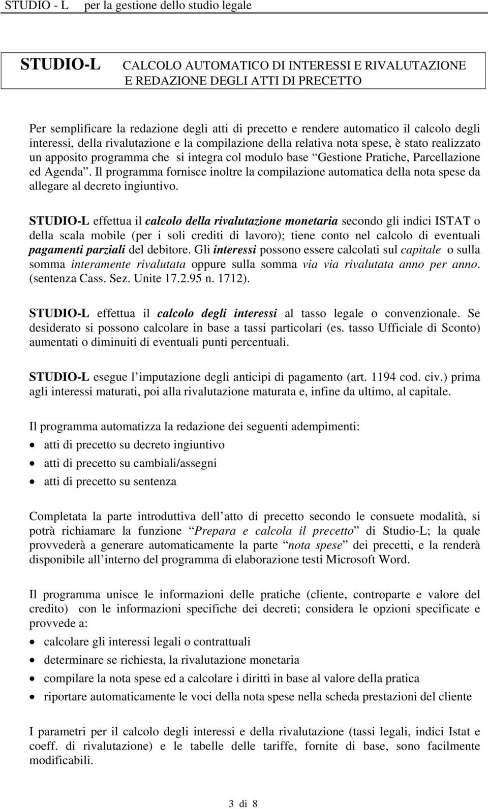 Il programma fornisce inoltre la compilazione automatica della nota spese da allegare al decreto ingiuntivo.