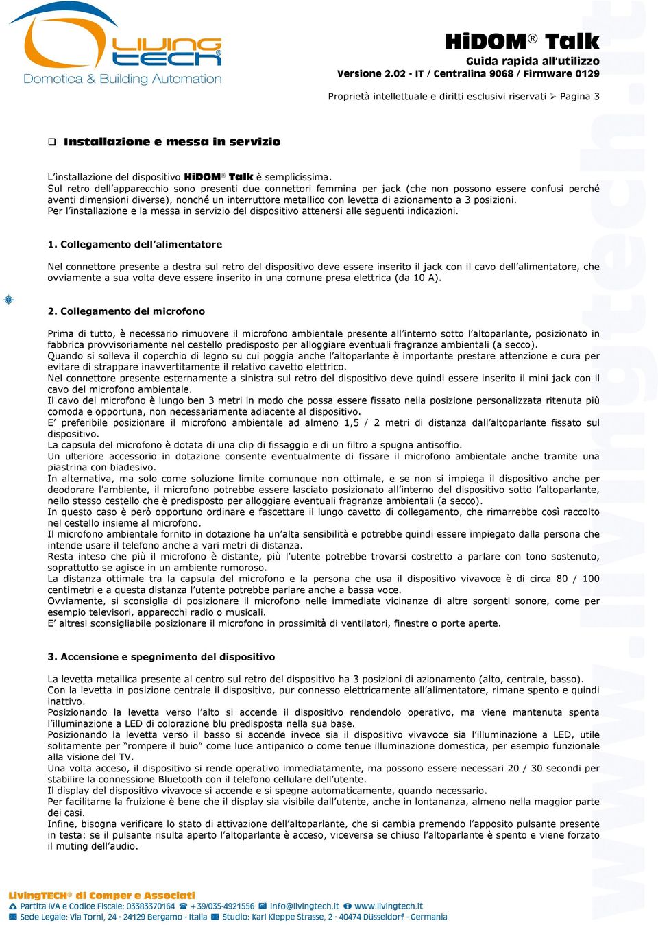 a 3 posizioni. Per l installazione e la messa in servizio del dispositivo attenersi alle seguenti indicazioni. 1.