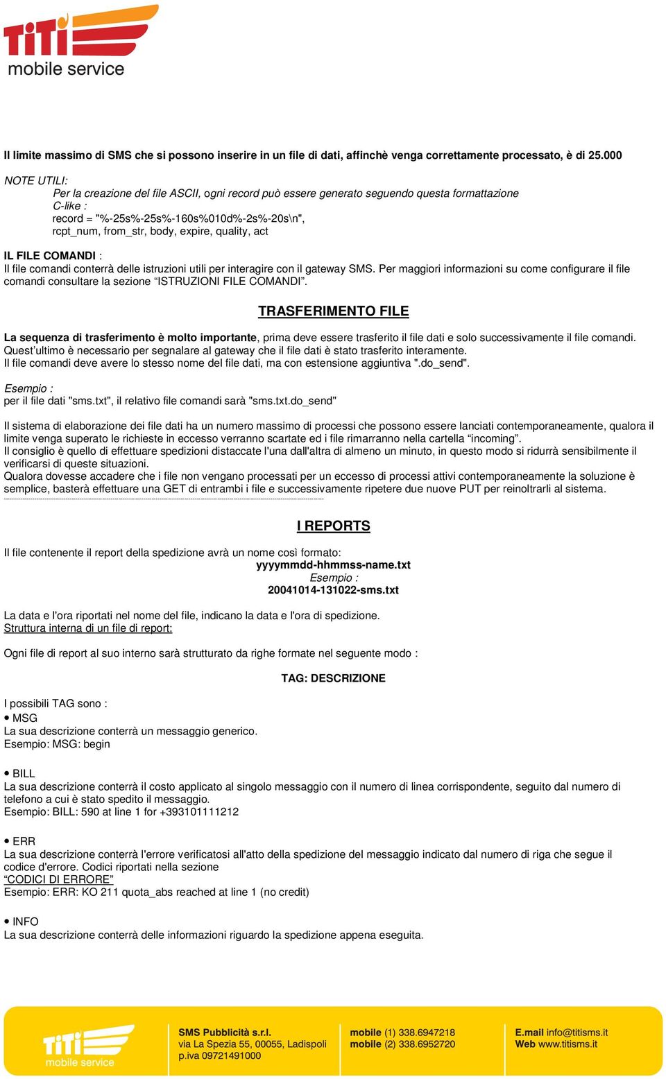 quality, act IL FILE COMANDI : Il file comandi conterrà delle istruzioni utili per interagire con il gateway SMS.