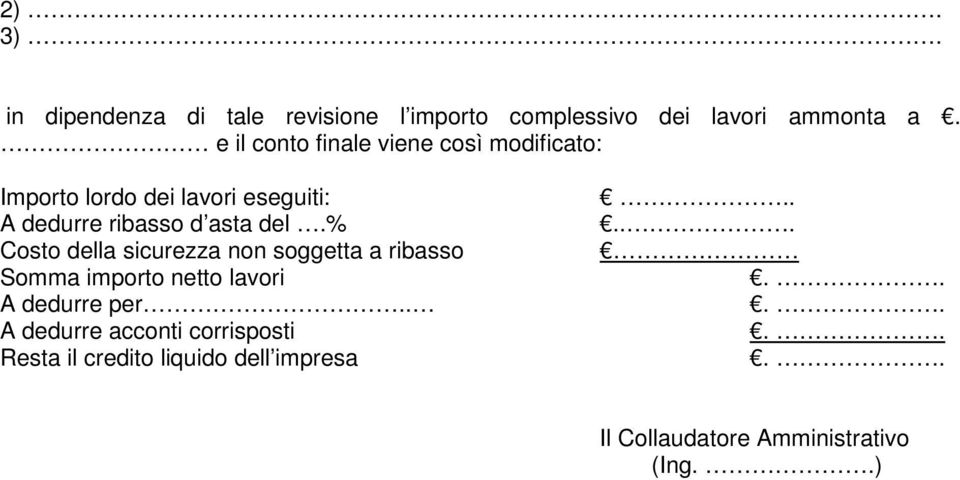 asta del.% Costo della sicurezza non soggetta a ribasso Somma importo netto lavori A dedurre per.