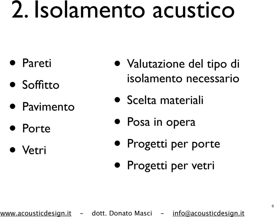 di isolamento necessario Scelta materiali