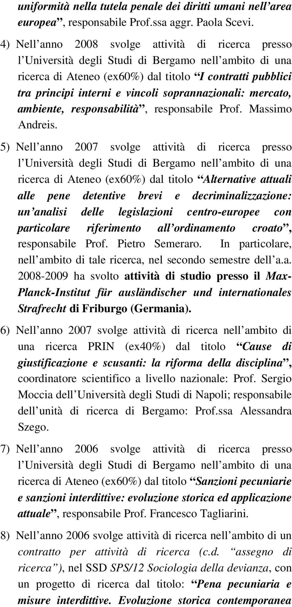 soprannazionali: mercato, ambiente, responsabilità, responsabile Prof. Massimo Andreis.