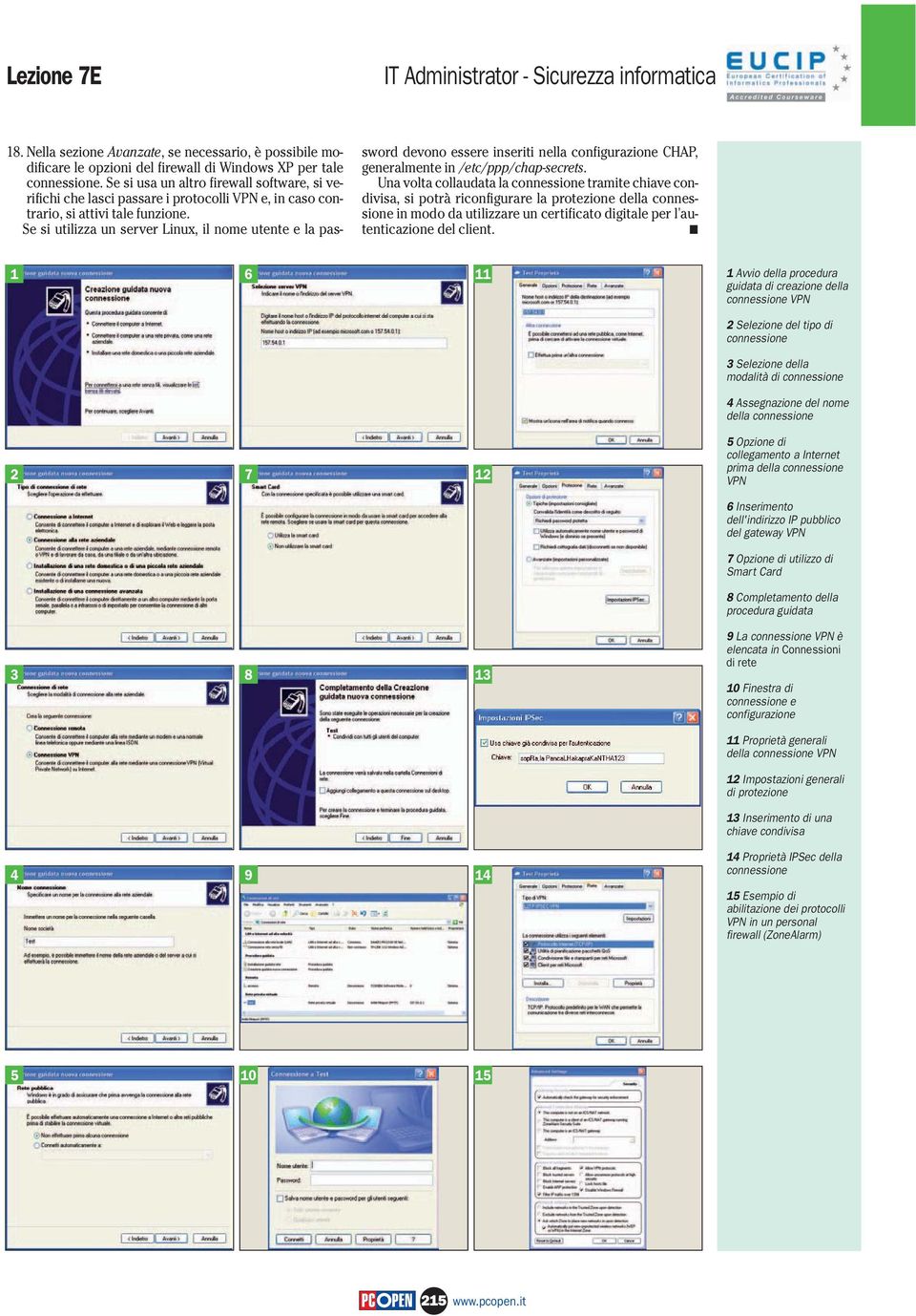 Se si utilizza un server Linux, il nome utente e la password devono essere inseriti nella configurazione CHAP, generalmente in /etc/ppp/chap-secrets.