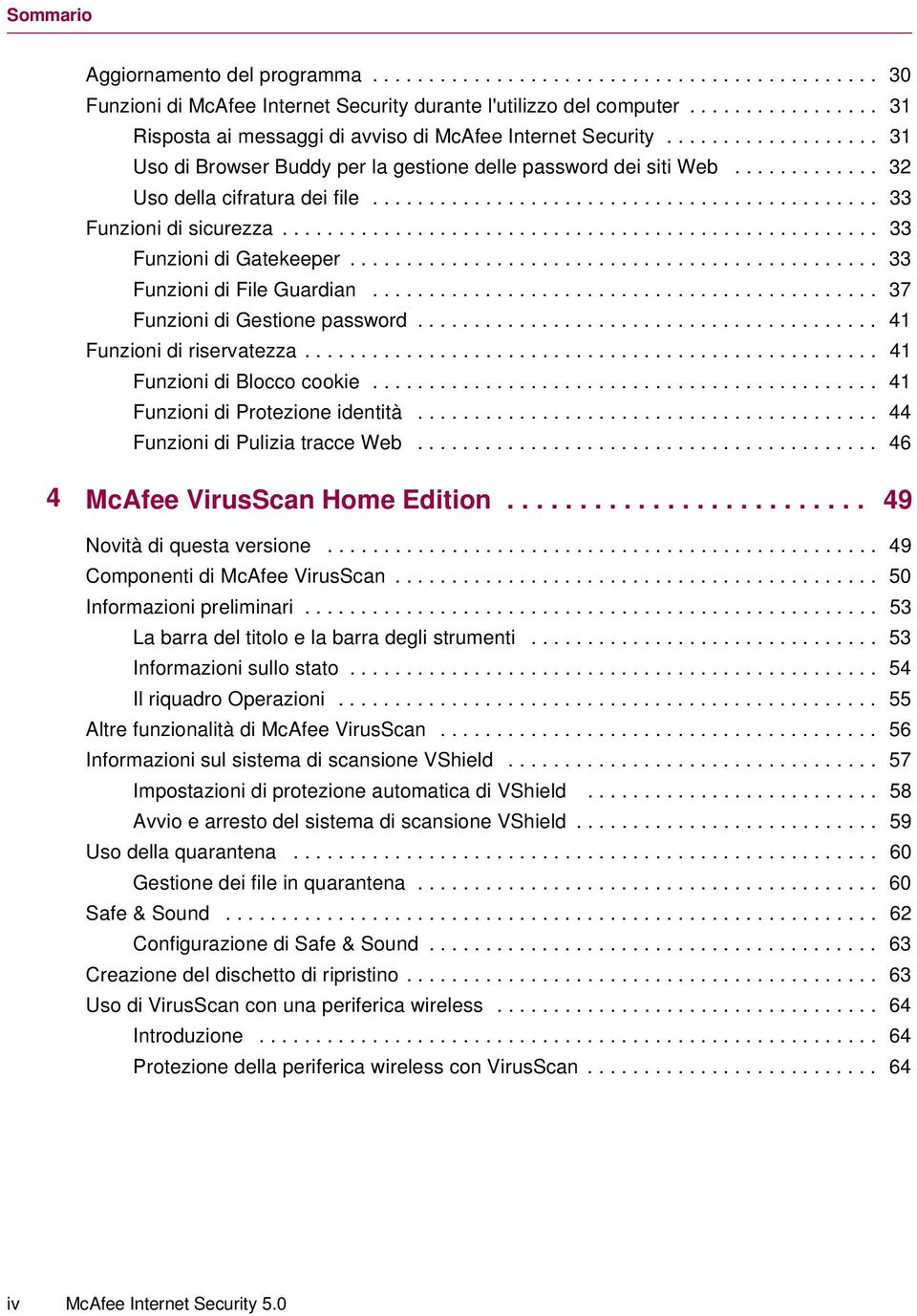 ............................................ 33 Funzioni di sicurezza..................................................... 33 Funzioni di Gatekeeper............................................... 33 Funzioni di File Guardian.