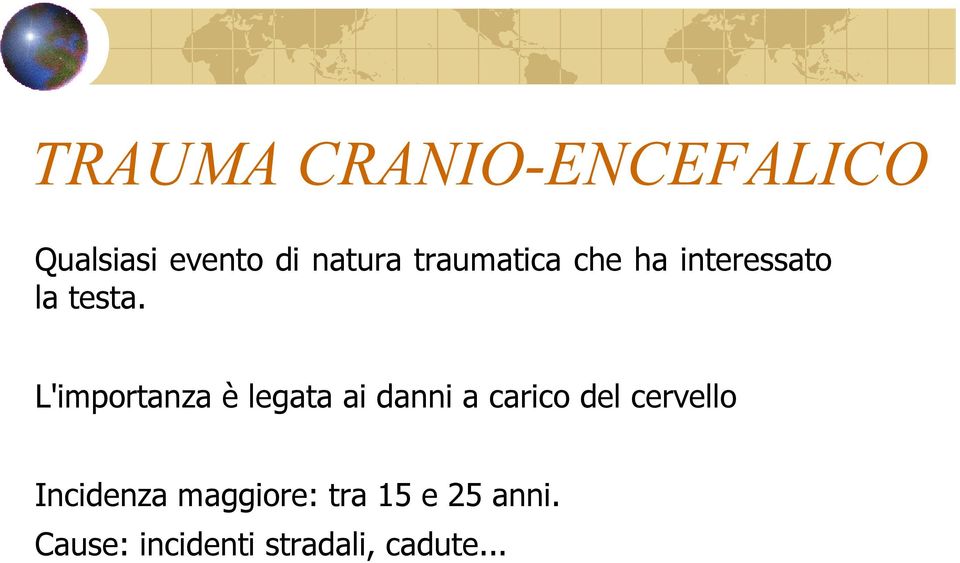 L'importanza è legata ai danni a carico del cervello