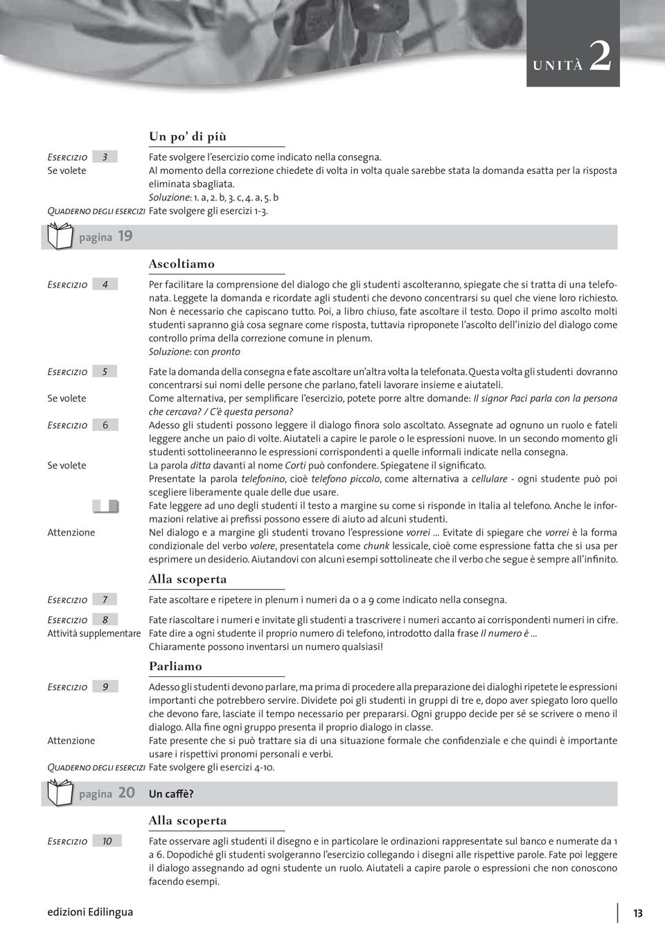 b Quaderno degli esercizi Fate svolgere gli esercizi 1-3.