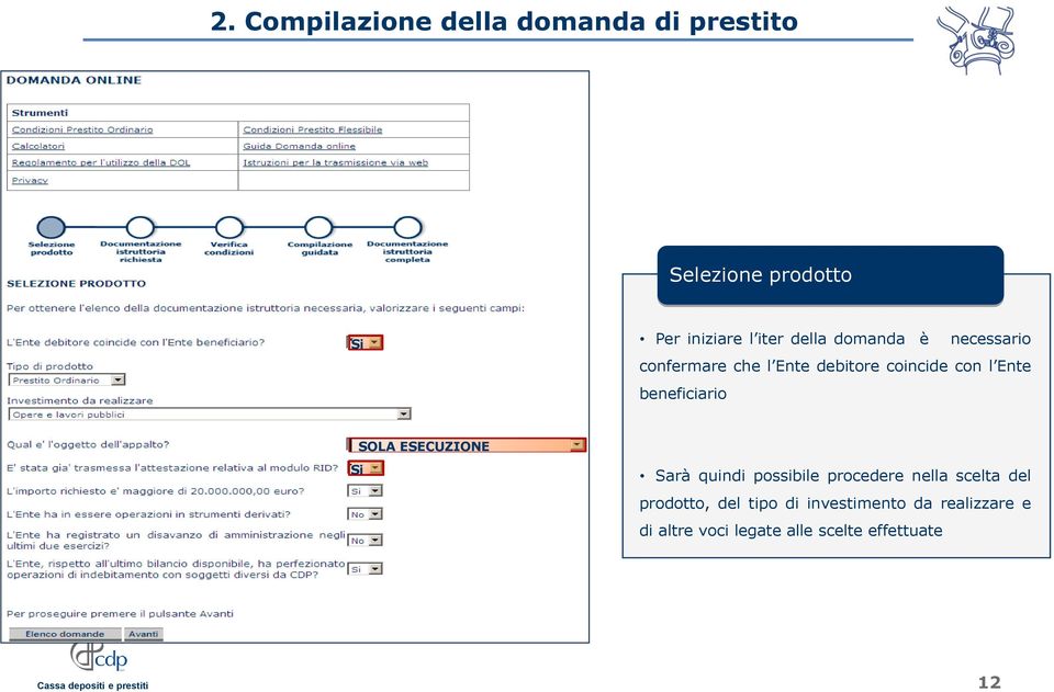 beneficiario SOLA ESECUZIONE Si Sarà quindi possibile procedere nella scelta del