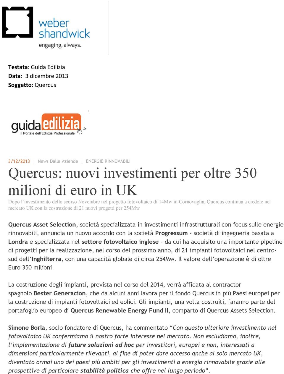 in investimenti infrastrutturali con focus sulle energie rinnovabili, annuncia un nuovo accordo con la società Progressum - società di ingegneria basata a Londra e specializzata nel settore