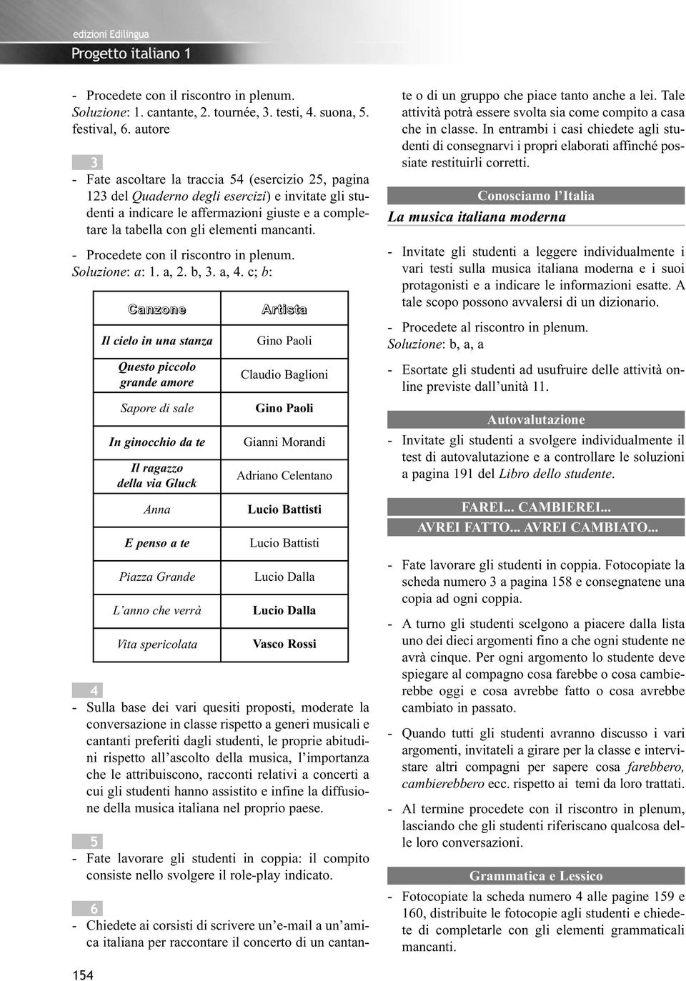 mancanti. - Procedete con il riscontro in plenum. Soluzione: a: 1. a, 2. b, 3. a, 4.