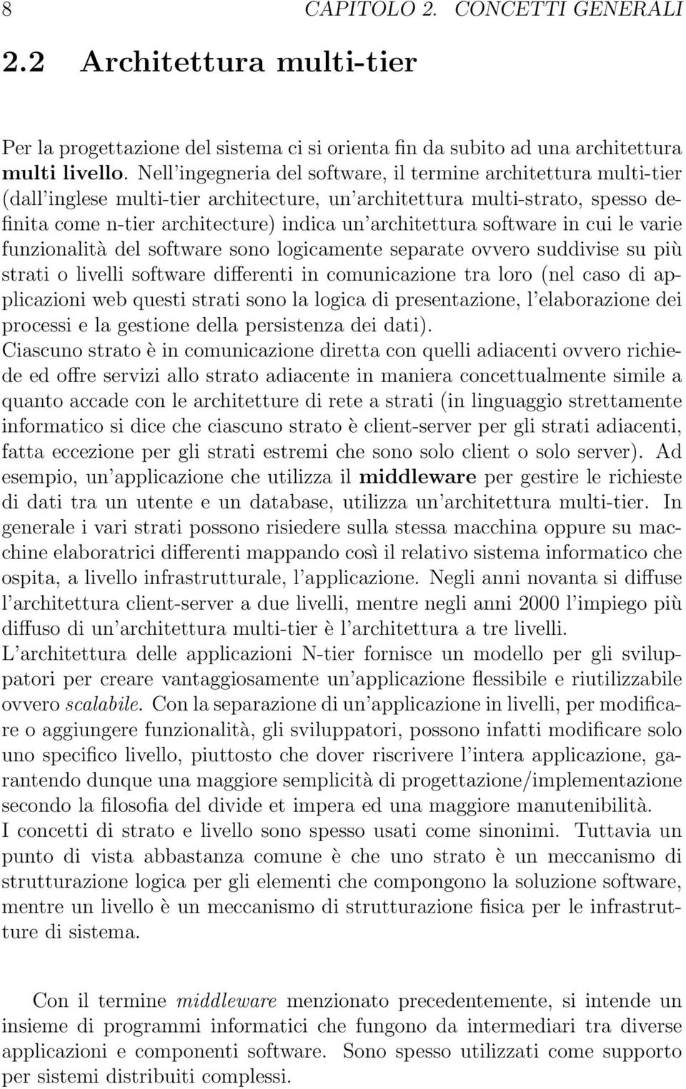 software in cui le varie funzionalità del software sono logicamente separate ovvero suddivise su più strati o livelli software differenti in comunicazione tra loro (nel caso di applicazioni web