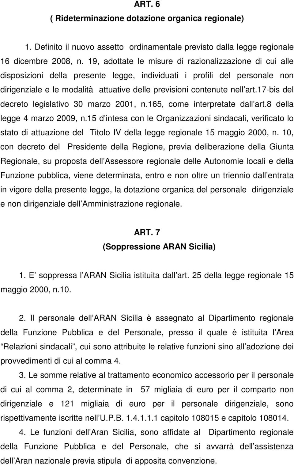 art.17-bis del decreto legislativo 30 marzo 2001, n.165, come interpretate dall art.8 della legge 4 marzo 2009, n.