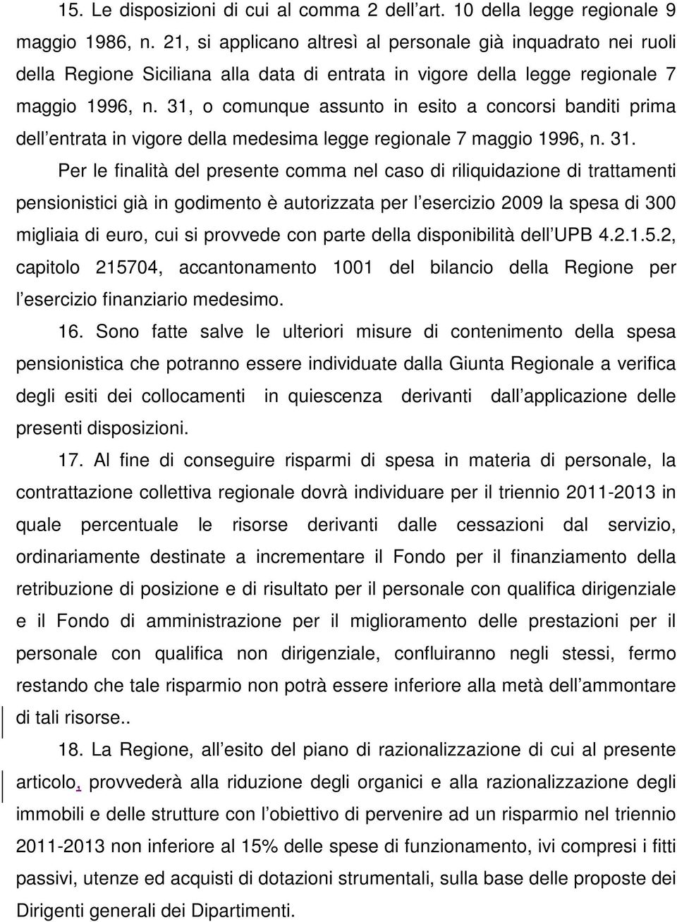 31, o comunque assunto in esito a concorsi banditi prima dell entrata in vigore della medesima legge regionale 7 maggio 1996, n. 31.