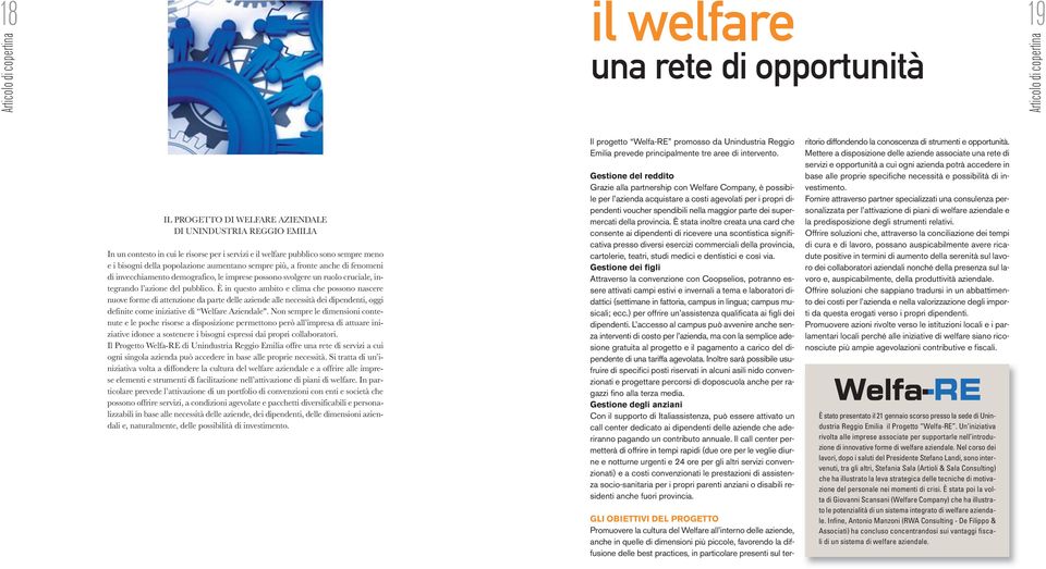 per i servizi e il welfare pubblico sono sempre meno e i bisogni della popolazione aumentano sempre più, a fronte anche di fenomeni di invecchiamento demografico, le imprese possono svolgere un ruolo