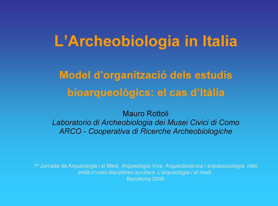 Ricerche Archeobiologiche 1ª Jornada de Arqueologia i el Medi, Arqueologia Viva: