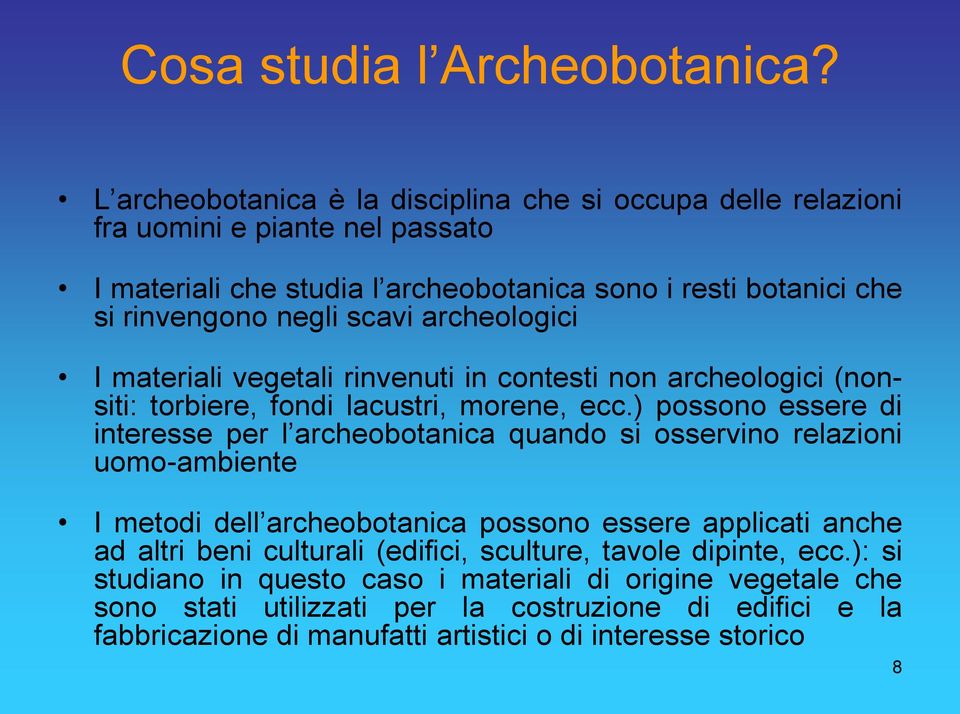 scavi archeologici I materiali vegetali rinvenuti in contesti non archeologici (nonsiti: torbiere, fondi lacustri, morene, ecc.