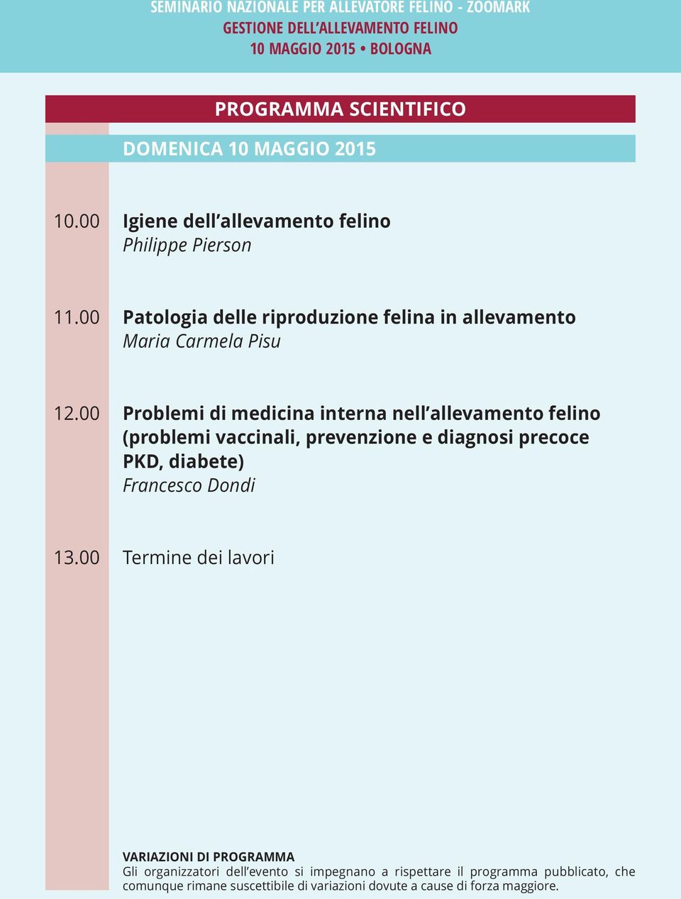 00 Problemi di medicina interna nell allevamento felino (problemi vaccinali, prevenzione e diagnosi precoce PKD, diabete) Francesco