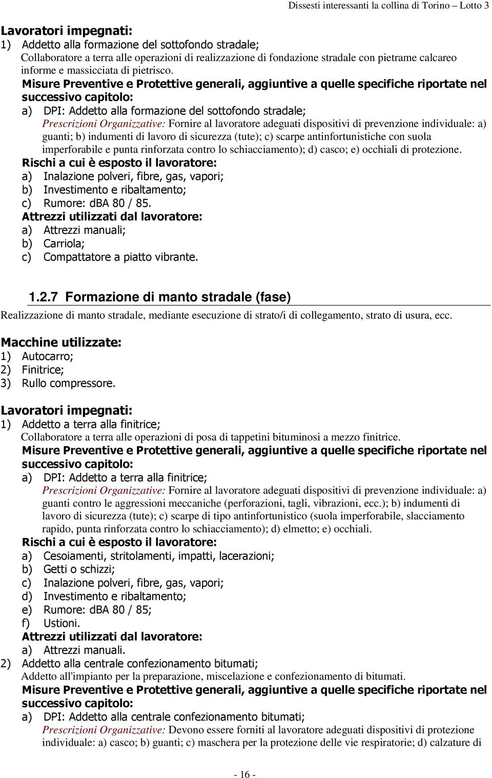 imperforabile e punta rinforzata contro lo schiacciamento); d) casco; e) occhiali di protezione. 999 1.2.