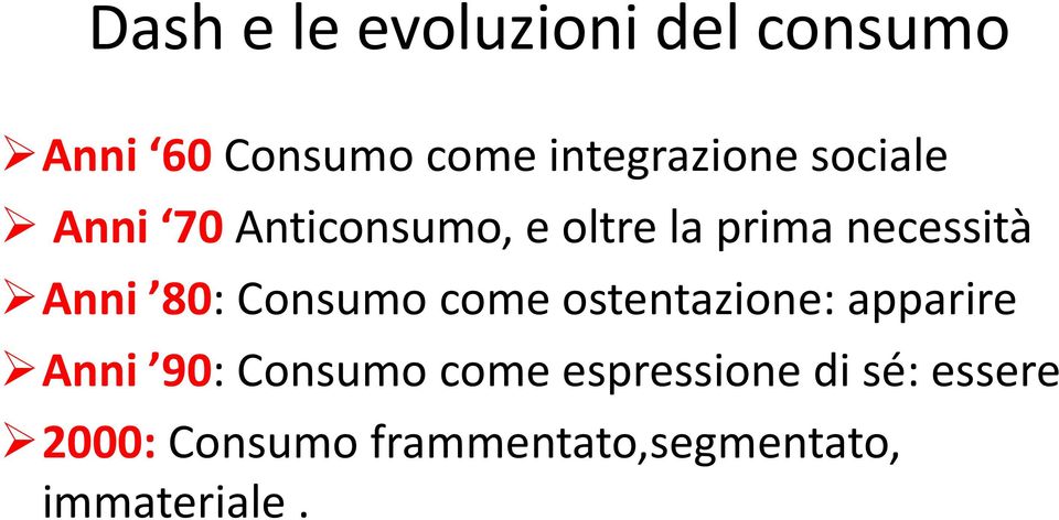 Consumo come ostentazione: apparire Anni 90: Consumo come