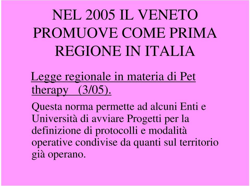 Questa norma permette ad alcuni Enti e Università di avviare Progetti