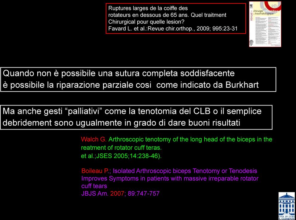 tenotomia del CLB o il semplice debridement sono ugualmente in grado di dare buoni risultati Walch G.