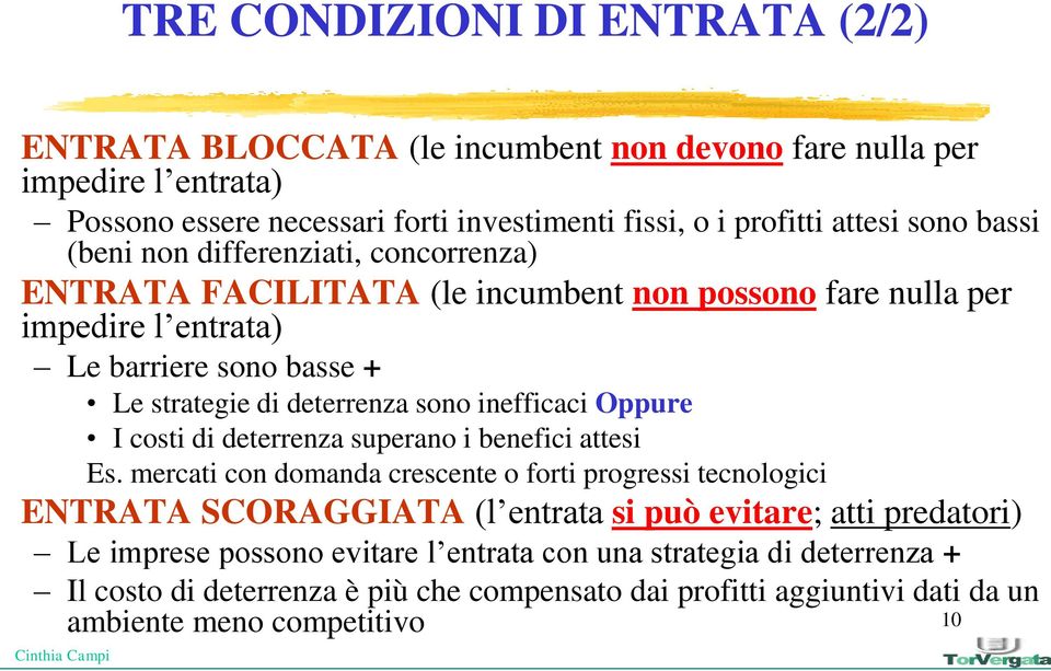 inefficaci Oppure I costi di deterrenza superano i benefici attesi Es.