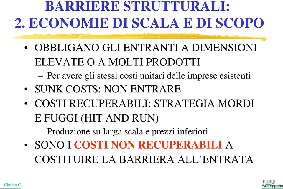 Per avere gli stessi costi unitari delle imprese esistenti SUNK COSTS: NON ENTRARE COSTI