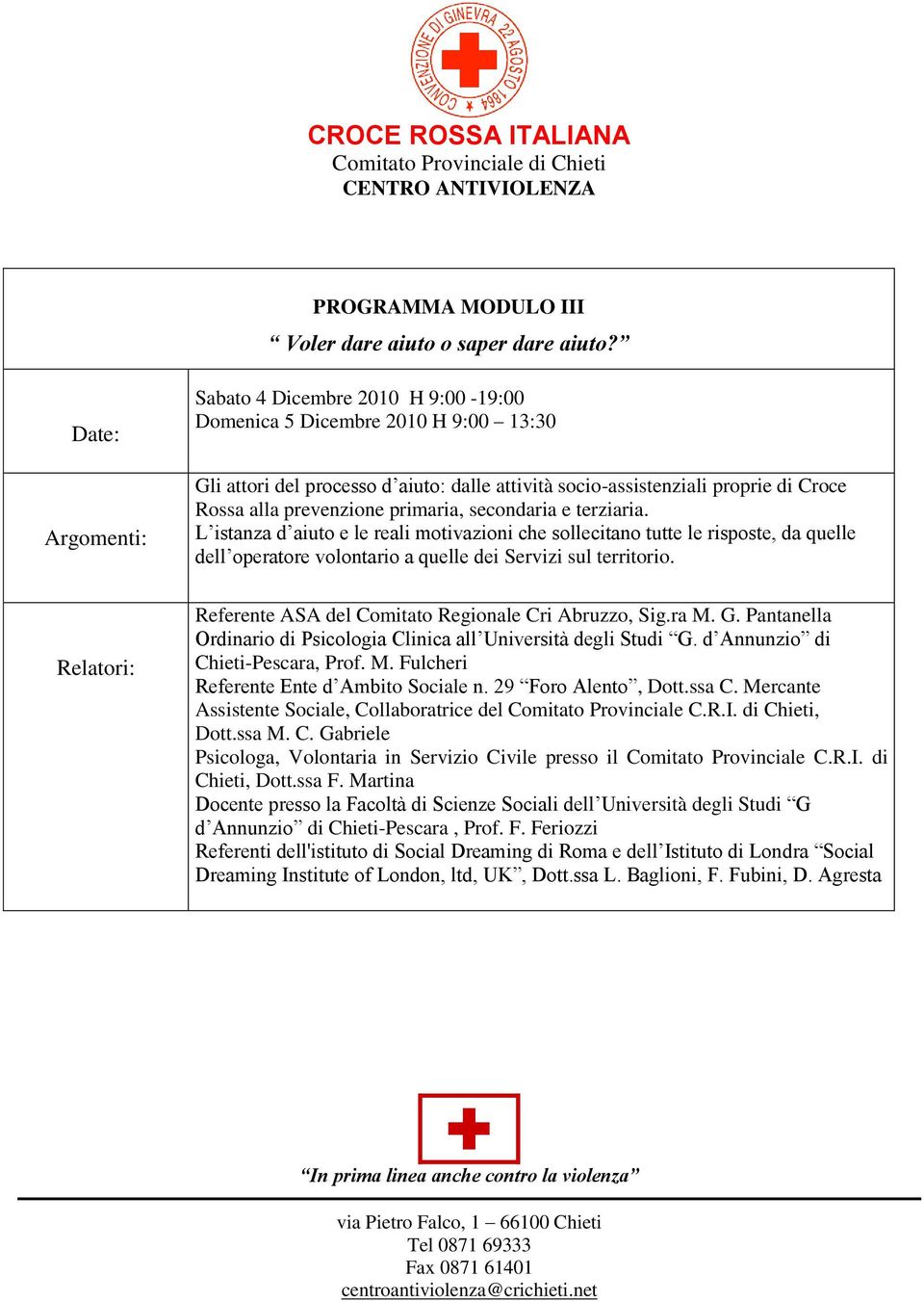 secondaria e terziaria. L istanza d aiuto e le reali motivazioni che sollecitano tutte le risposte, da quelle dell operatore volontario a quelle dei Servizi sul territorio.