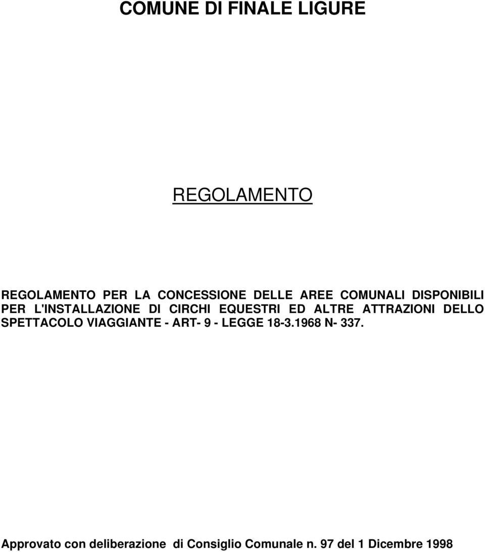 ATTRAZIONI DELLO SPETTACOLO VIAGGIANTE - ART- 9 - LEGGE 18-3.1968 N- 337.
