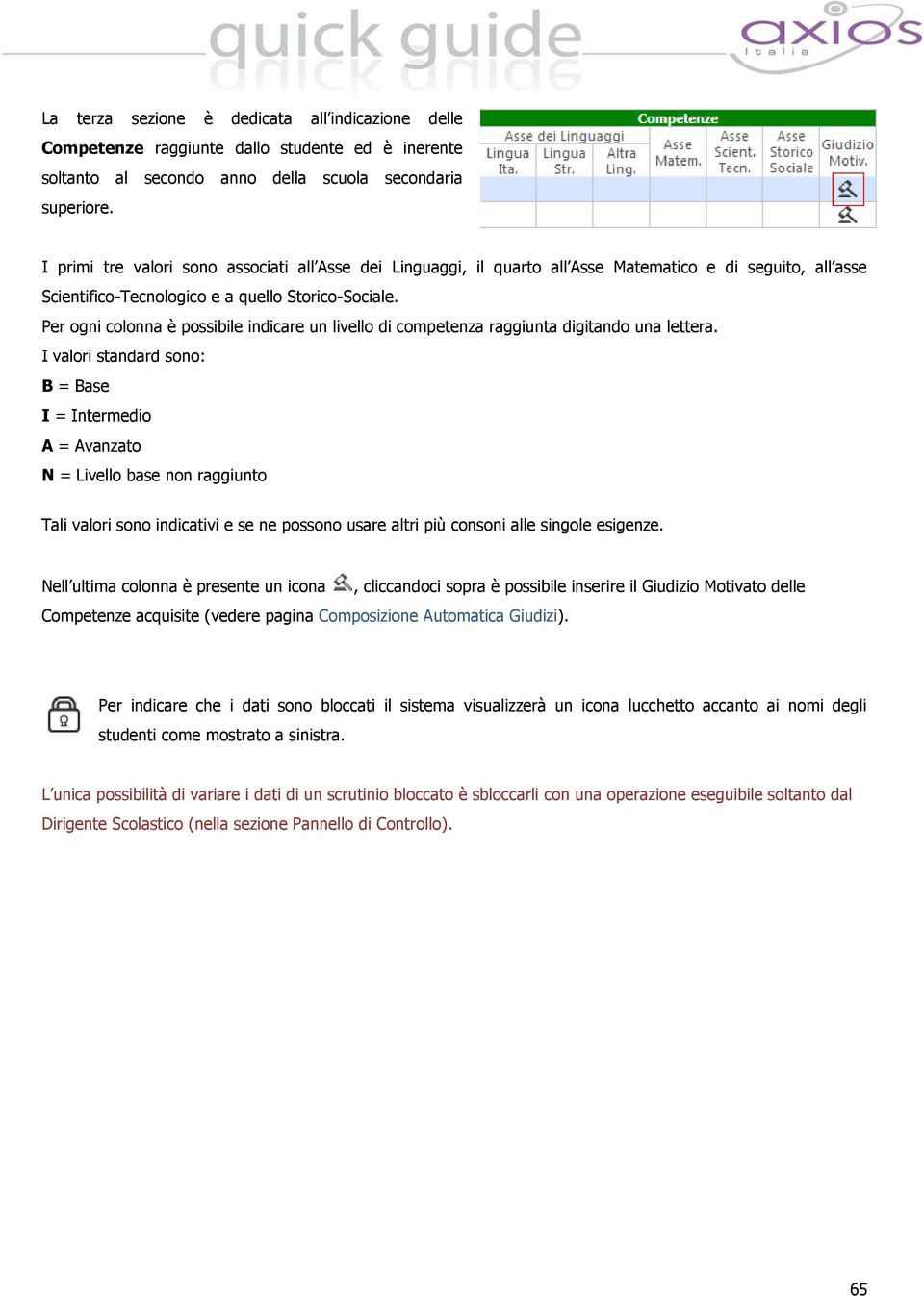 Per ogni colonna è possibile indicare un livello di competenza raggiunta digitando una lettera.