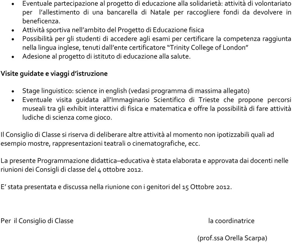 certificatore Trinity College of London Adesione al progetto di istituto di educazione alla salute.