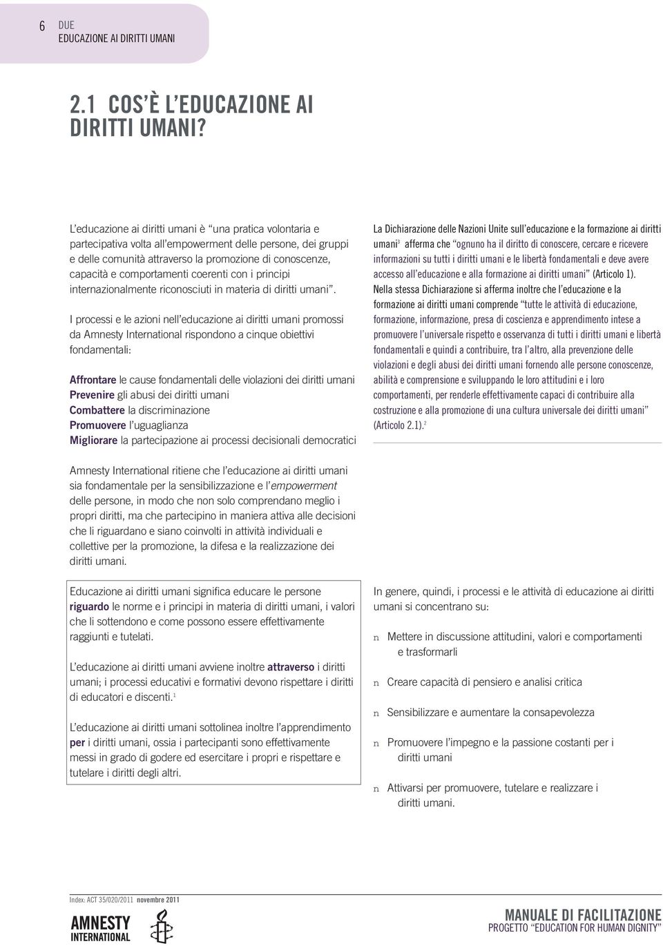 co i pricipi iterazioalmete ricoosciuti i materia di diritti umai.