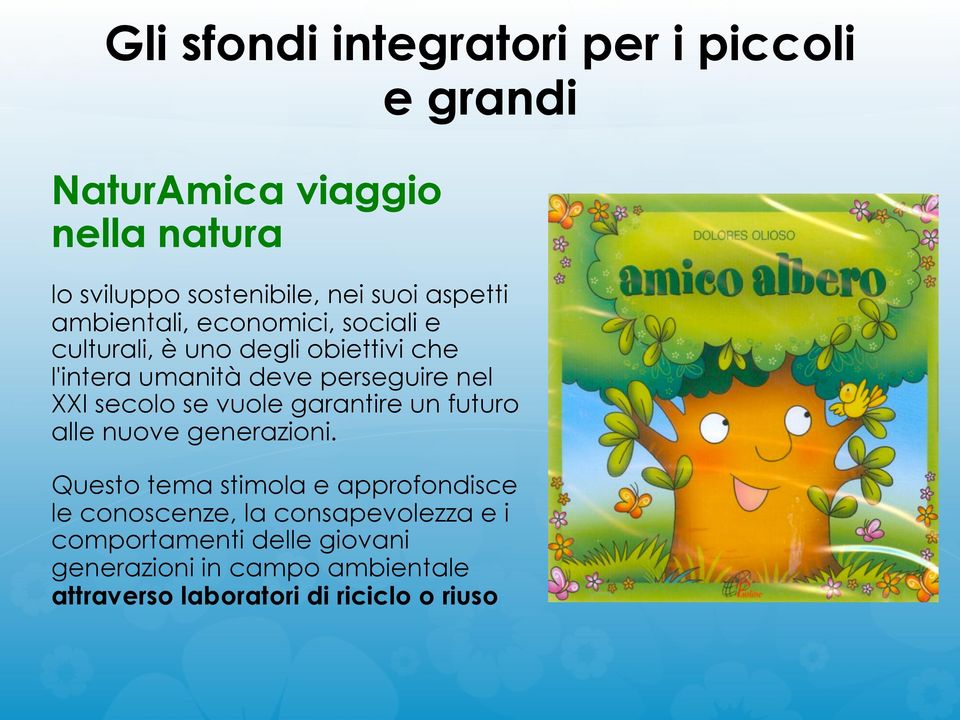 XXI secolo se vuole garantire un futuro alle nuove generazioni.