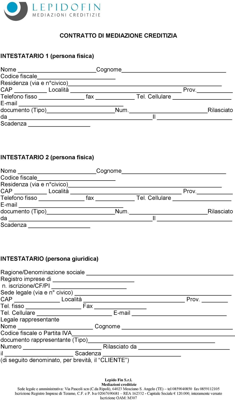 Cellulare E-mail documento (Tipo) Num. Rilasciato da Il Scadenza INTESTATARIO (persona giuridica) Ragione/Denominazione sociale Registro imprese di n.