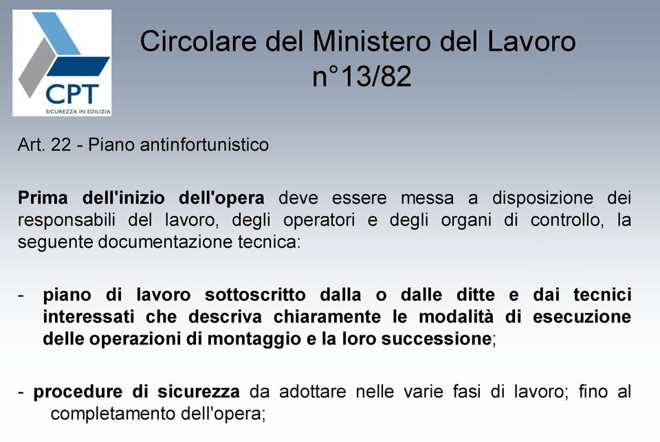 operatori e degli organi di controllo, la seguente documentazione tecnica: - piano di lavoro sottoscritto dalla o dalle ditte e dai