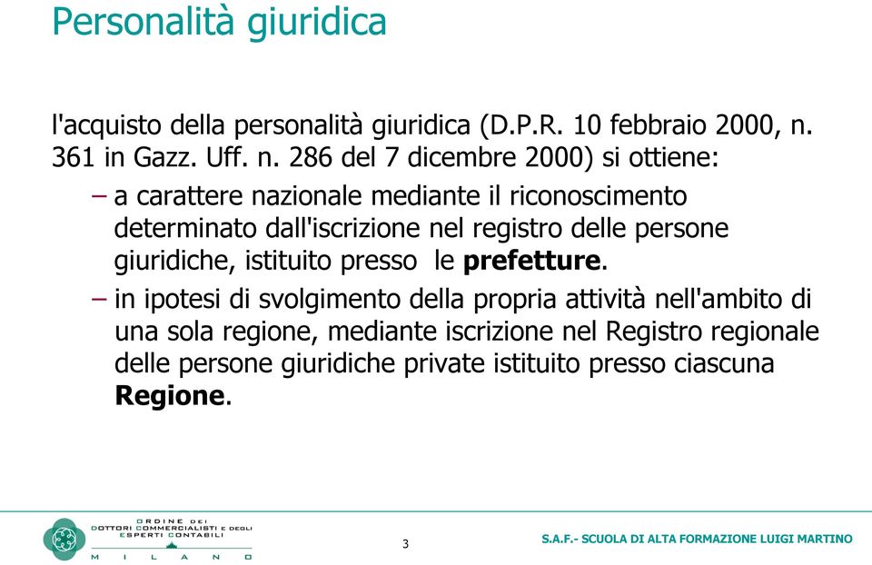 286 del 7 dicembre 2000) si ottiene: a carattere nazionale mediante il riconoscimento determinato dall'iscrizione nel