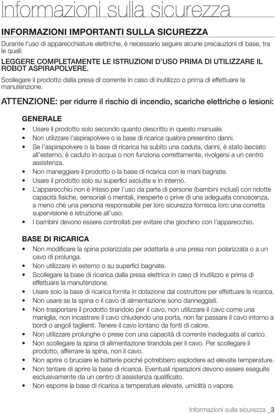 ATTENZIONE: per ridurre il rischio di incendio, scariche elettriche o lesioni: GENERALE BASE DI RICARICA cavo di prolunga.