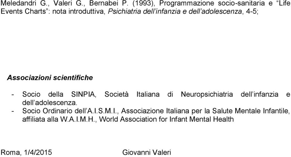 adolescenza, 4-5; Associazioni scientifiche - Socio della SINPIA, Società Italiana di Neuropsichiatria dell infanzia e