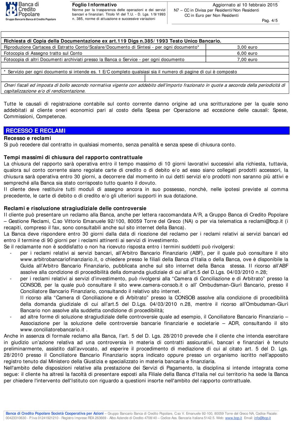 per ogni documento 3,00 euro 6,00 euro 7,00 euro * Servizio per ogni documento si intende es.