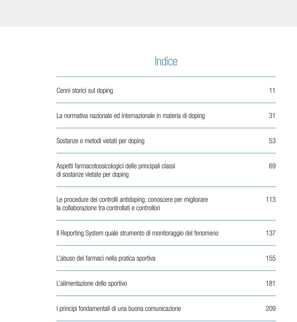 conoscere per migliorare 113 la collaborazione tra controllati e controllori Il Reporting System quale strumento di monitoraggio del