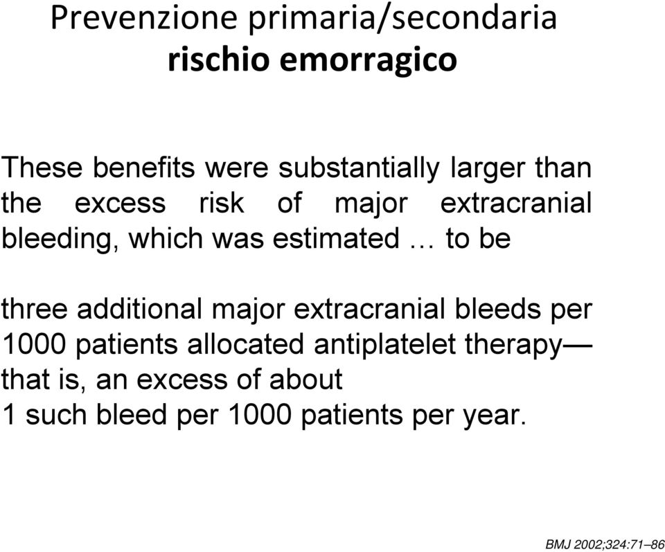 three additional major extracranial bleeds per 1000 patients allocated antiplatelet