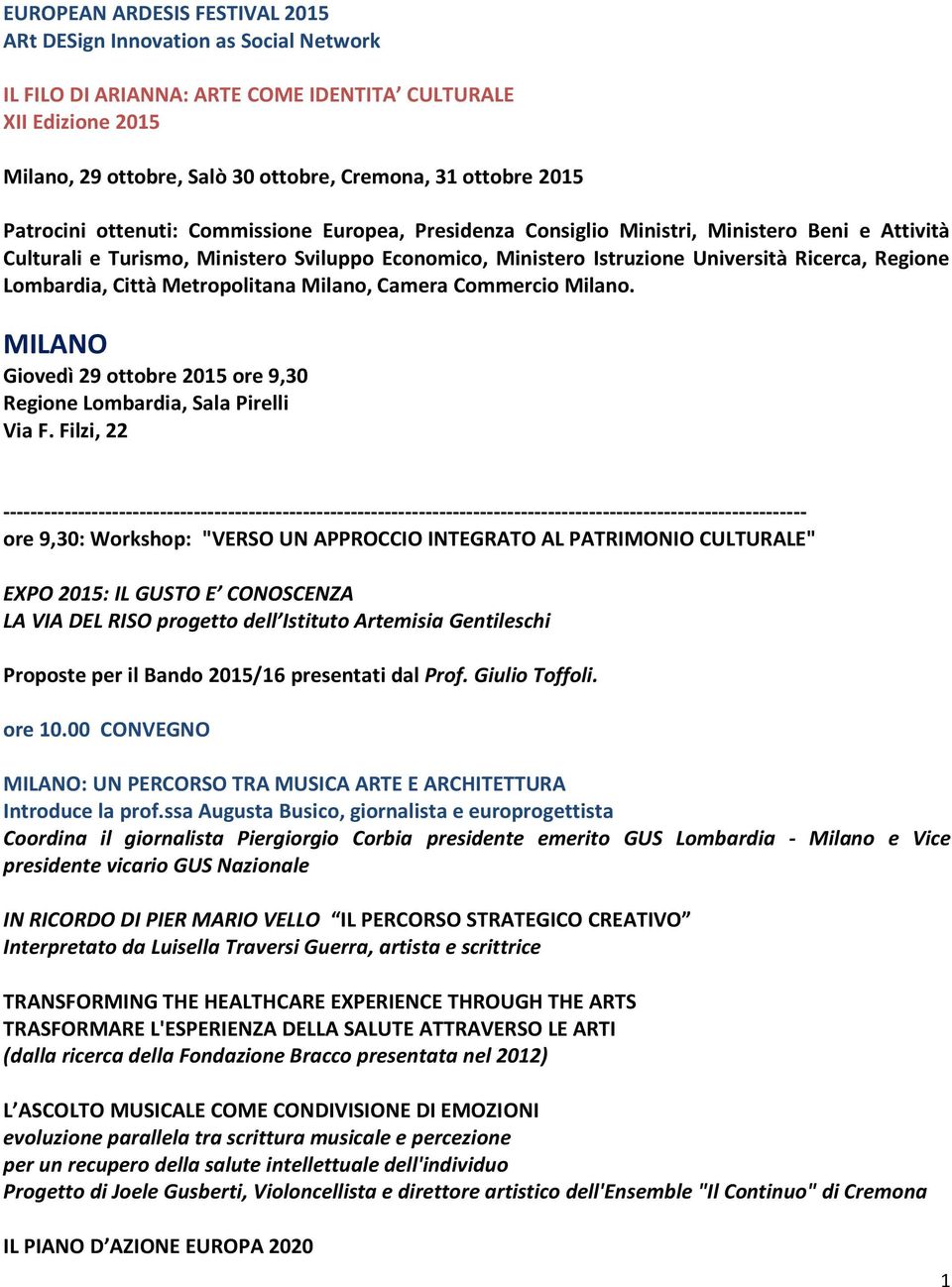 Lombardia, Città Metropolitana Milano, Camera Commercio Milano. MILANO Giovedì 29 ottobre 2015 ore 9,30 Regione Lombardia, Sala Pirelli Via F.