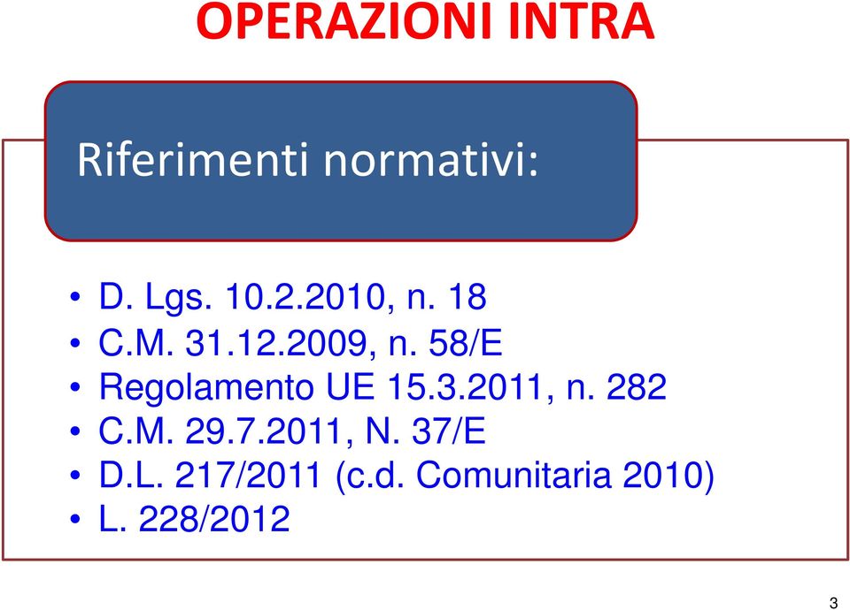 58/E Regolamento UE 15.3.2011, n. 282 C.M. 29.7.