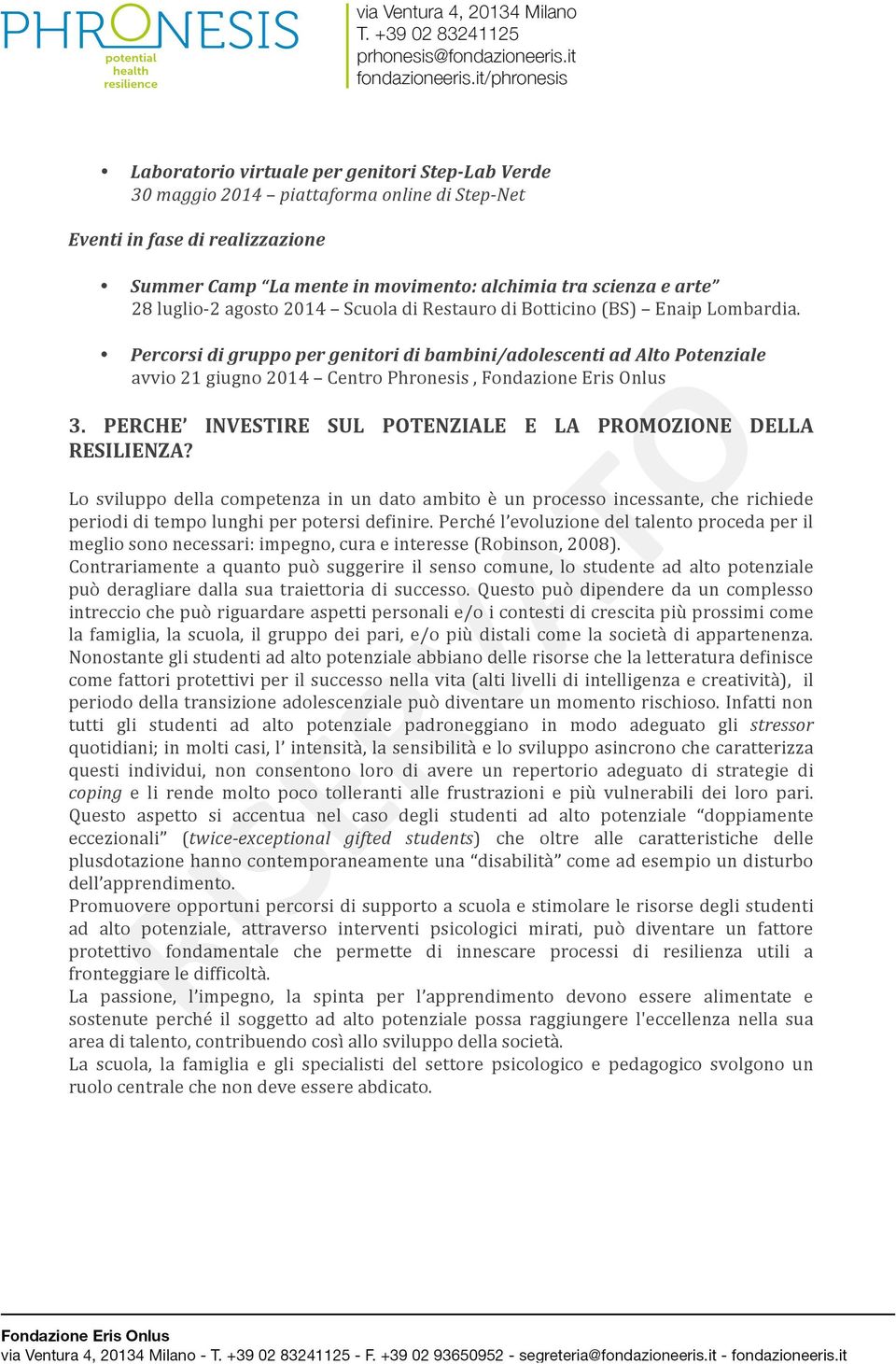 Percorsi di gruppo per genitori di bambini/adolescenti ad Alto Potenziale avvio 21 giugno 2014 Centro Phronesis, Fondazione Eris Onlus 3.