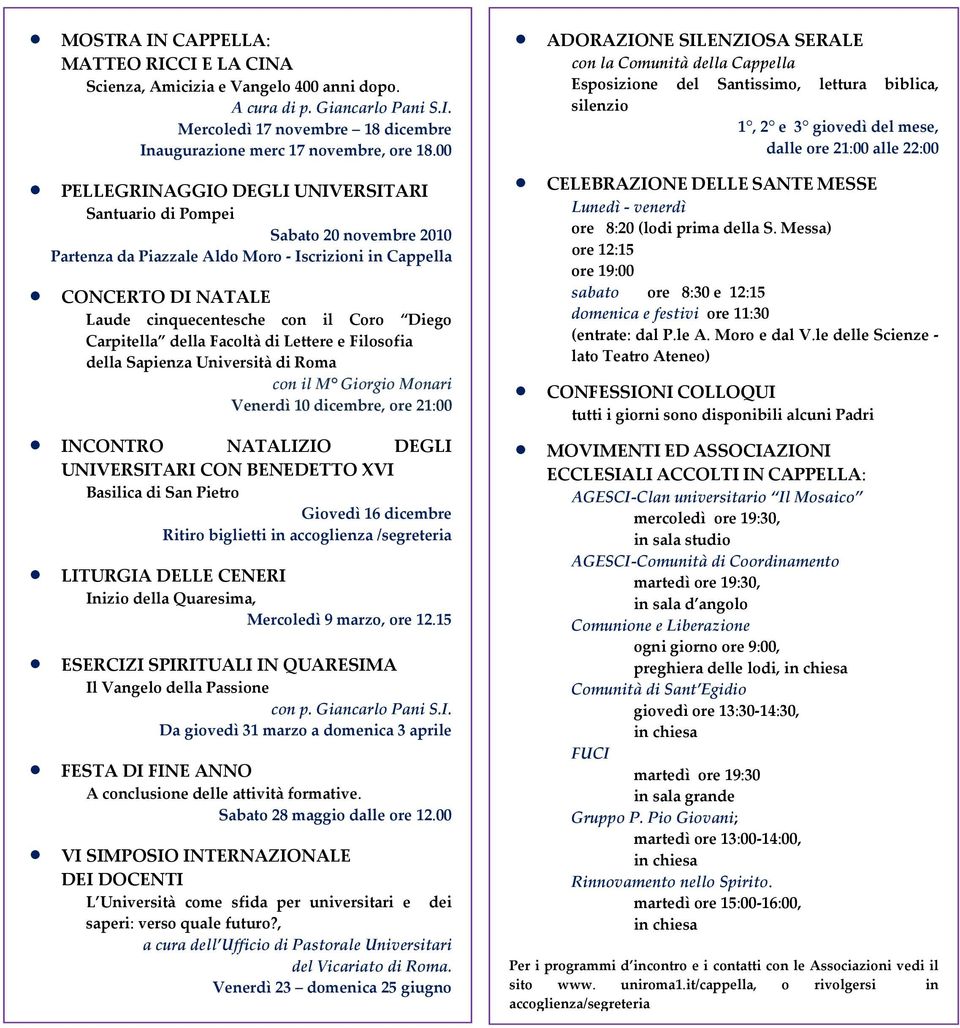 Carpitella della Facoltà di Lettere e Filosofia della Sapienza Università di Roma con il M Giorgio Monari Venerdì 10 dicembre, ore 21:00 INCONTRO NATALIZIO DEGLI UNIVERSITARI CON BENEDETTO XVI