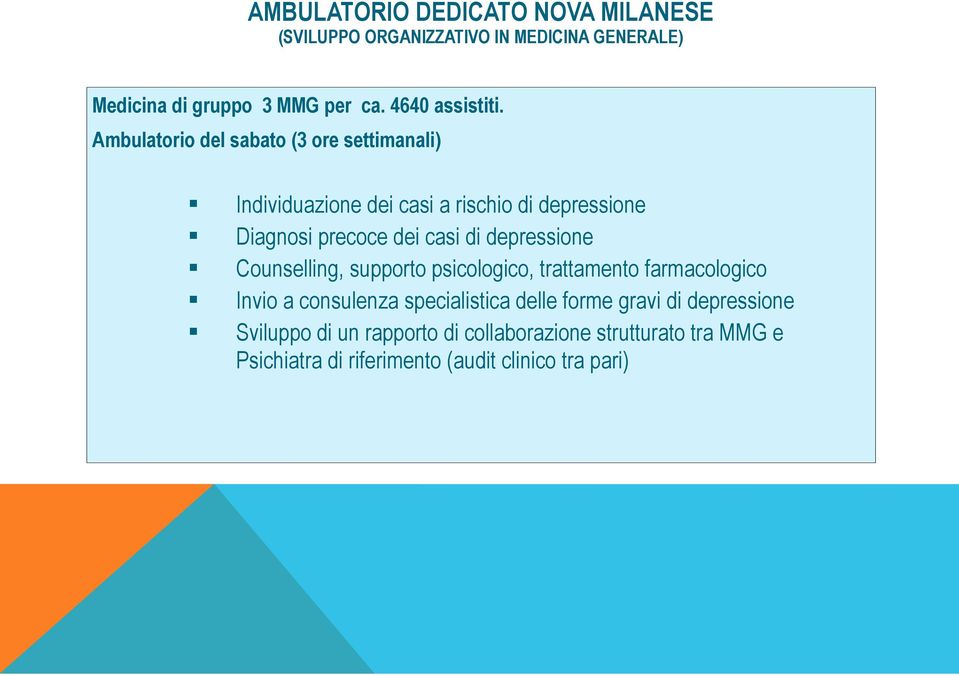 Ambulatorio del sabato (3 ore settimanali) Individuazione dei casi a rischio di depressione Diagnosi precoce dei casi di