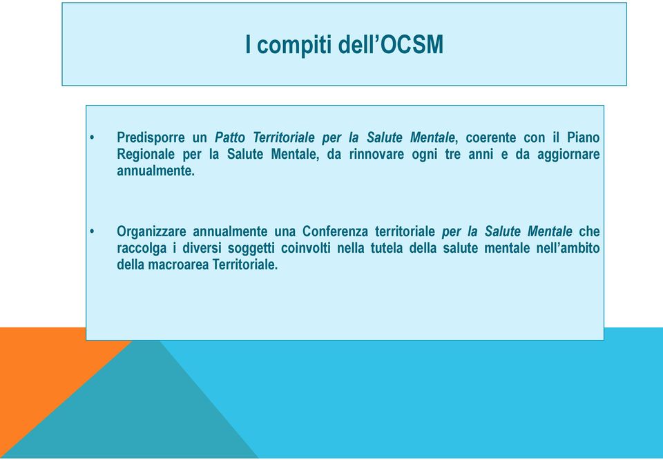 Organizzare annualmente una Conferenza territoriale per la Salute Mentale che raccolga i